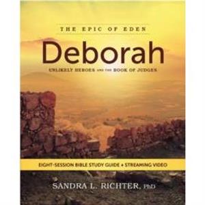 Deborah Bible Study Guide plus Streaming Video by Richter & PhD & Dr. Sandra L.