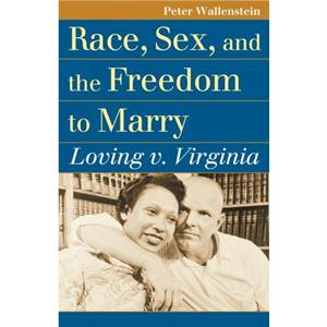 Race Sex and the Freedom to Marry by Peter Wallenstein