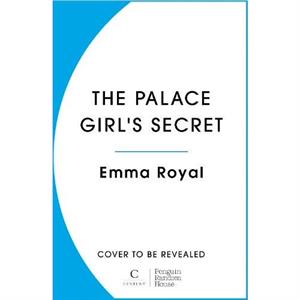 The Palace Girls Secret by Emma Royal