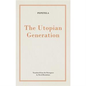 The Utopian Generation by Pepetela