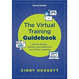 The Virtual Training Guidebook by Cindy Huggett