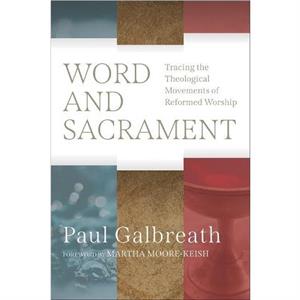 Word and Sacrament by Paul Galbreath