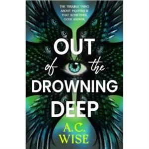 Out of the Drowning Deep by A.C Wise