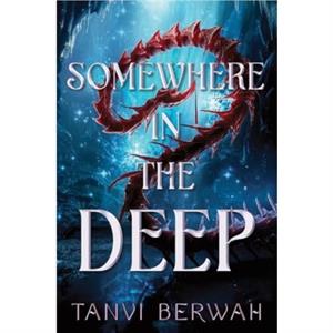 Somewhere in the Deep by Tanvi Berwah