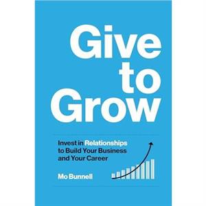 Give to Grow by Mo Bunnell