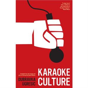 Karaoke Culture by Dubravka Ugresic