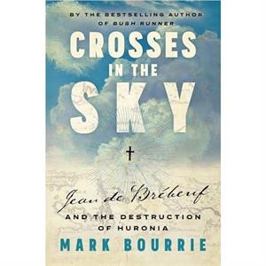 Crosses in the Sky by Mark Bourrie