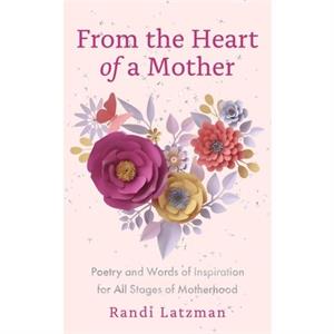 From the Heart of a Mother by Randi Latzman