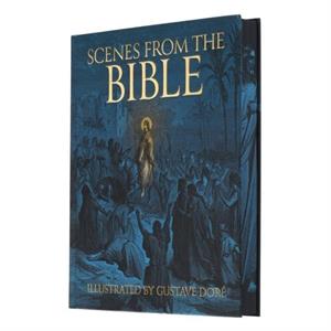 Scenes from the Bible by Gustave Dore