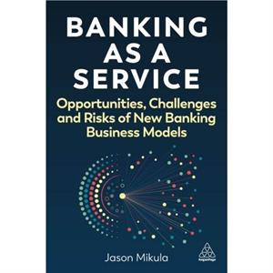 Banking as a Service by Jason Mikula