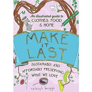 Make It Last 2nd Edition by Raleigh Briggs