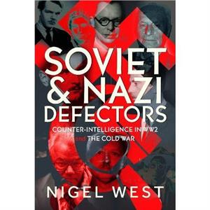 Soviet and Nazi Defectors by Nigel West