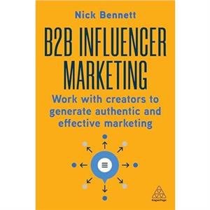 B2B Influencer Marketing by Nick Bennett