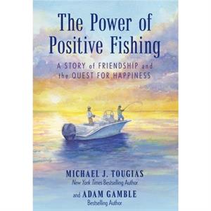 The Power of Positive Fishing by Adam Gamble