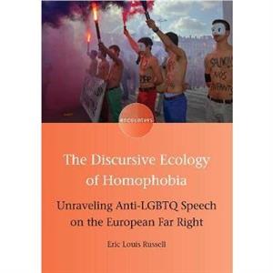 Discursive Ecology of Homophobia by Eric Louis Russell