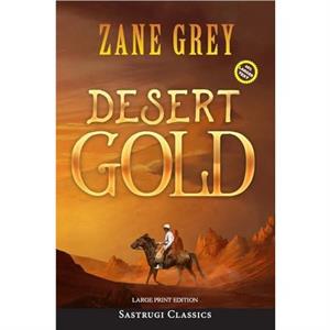 Desert Gold Annotated Large Print by Zane Grey