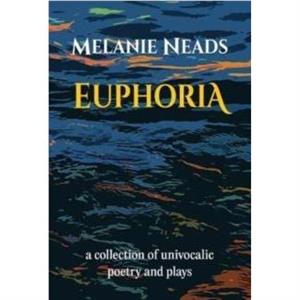 Euphoria by Melanie Neads