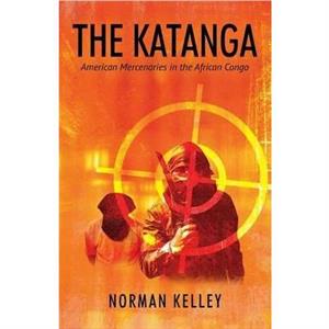 The Katanga by Norman Kelley