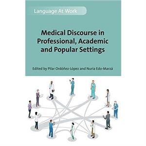 Medical Discourse in Professional Academic and Popular Sett by Pilar OrdezLpez