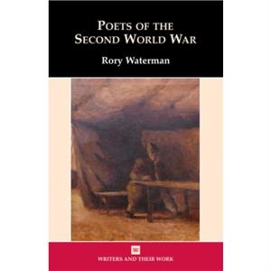 Poets of the Second World War by Rory Waterman