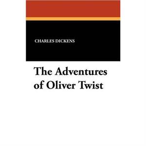 The Adventures of Oliver Twist by Charles Dickens