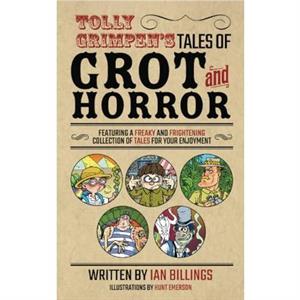 Tolly Grimpens Tales of Grot and Horror by Ian Billings