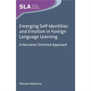 Emerging SelfIdentities and Emotion in Foreign Language Learning by Masuko Miyahara