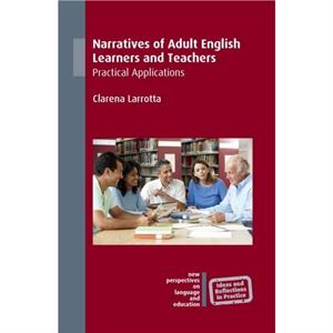 Narratives of Adult English Learners and Teachers by Clarena Larrotta