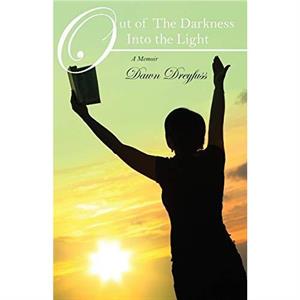 Out of The Darkness Into the Light by Dawn Dreyfuss