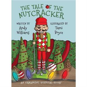 The Tale of the Nutcracker by Andy Williams