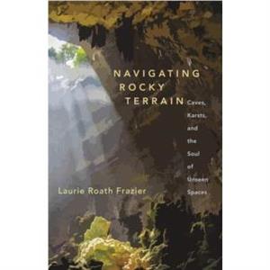 Navigating Rocky Terrains by Laurie Roath Frazier