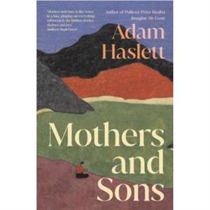 Mothers and Sons by Adam Haslett