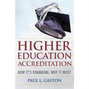 Higher Education Accreditation by Paul L. Gaston