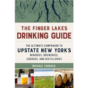 The Finger Lakes Drinking Guide by Michael Turback