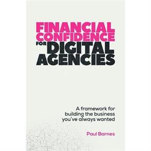 Financial Confidence for Digital Agencies by Paul Barnes