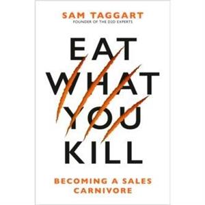 Eat What You Kill by Sam Taggart