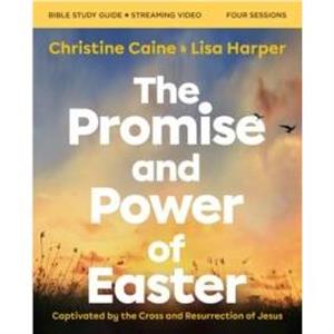 The Promise and Power of Easter Bible Study Guide plus Streaming Video by Lisa Harper