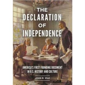 The Declaration of Independence by Vile & John R. Middle Tennessee State University & USA