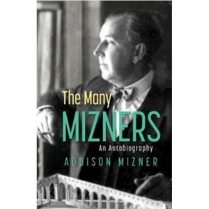 The Many Mizners An Autobiography by Addison Mizner