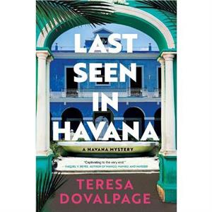 Last Seen in Havana by Teresa Dovalpage