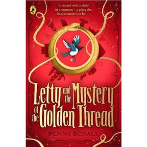 Letty and the Mystery of the Golden Thread by Penny Boxall