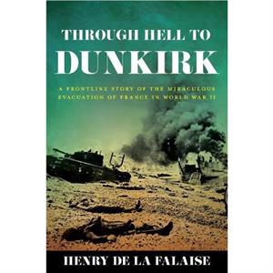 Through Hell to Dunkirk by Henry de la Falaise