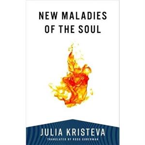 New Maladies of the Soul by Julia Kristeva