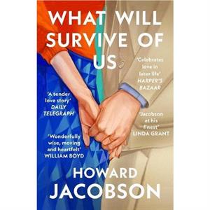 What Will Survive of Us by Howard Jacobson