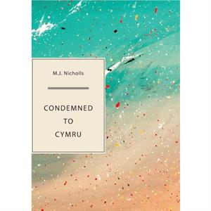 Condemned to Cymru by M J Nicholls