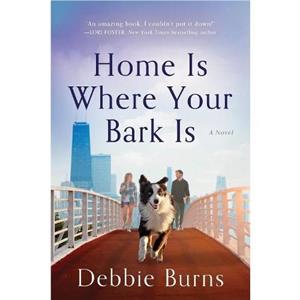 Home Is Where Your Bark Is by Debbie Burns