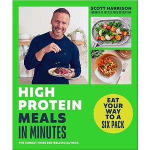 HighProtein Meals in Minutes by Scott Harrison