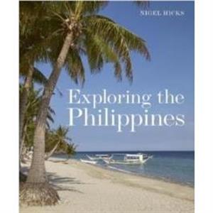 Exploring the Philippines by Nigel Hicks