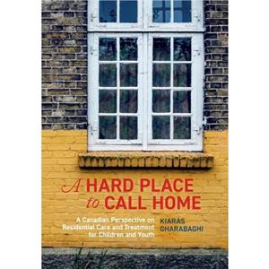 A Hard Place to Call Home by Kiaras Gharabaghi