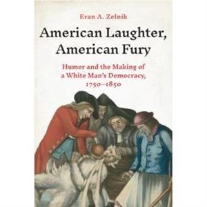 American Laughter American Fury by Eran A. Zelnik